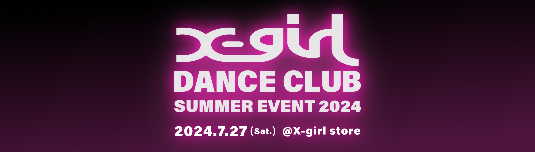 X-girl DANCE CLUB SUMMER EVENT 2024