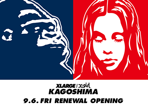 9/6(fri.) XLARGE/X-girl KAGOSHIMA RENEWAL OPENING | NEWS | X-girl 