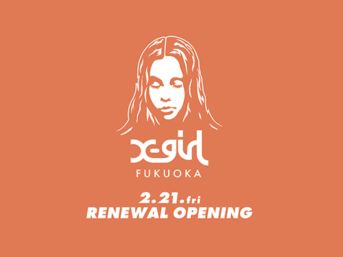 2 21 Fri X Girl Fukuoka Renewal Opening News X Girl Official Site エックス ガール オフィシャルサイト
