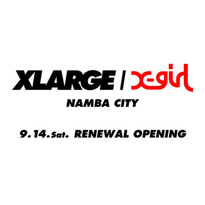 9/14(Sat.) XLARGE/X-girl NAMBA CIT… IMAGE