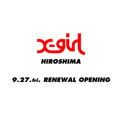 9/27(Fri.) X-girl HIROSHIMA RENEWA… IMAGE